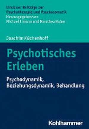 Psychotisches Erleben de Joachim Küchenhoff