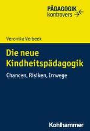 Die neue Kindheitspädagogik de Veronika Verbeek