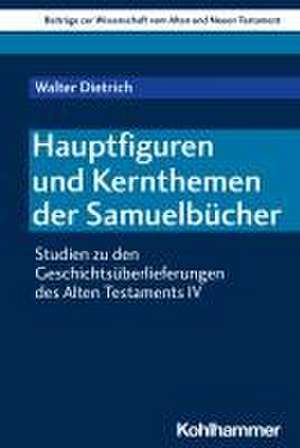 Hauptfiguren und Kernthemen der Samuelbücher de Walter Dietrich