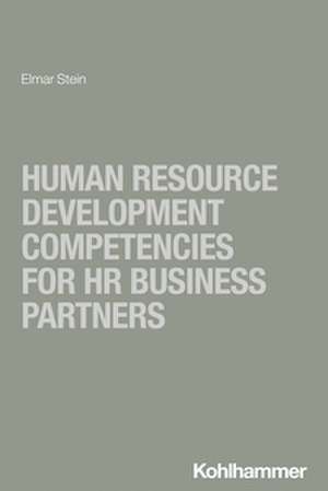 Human Resource Development Competencies for HR Business Partners de Elmar Stein