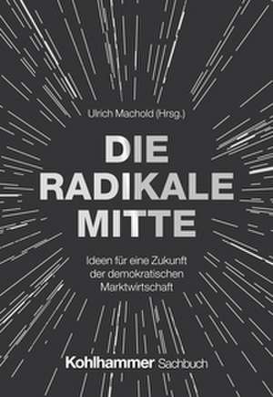 Die Radikale Mitte de Ulrich Machold