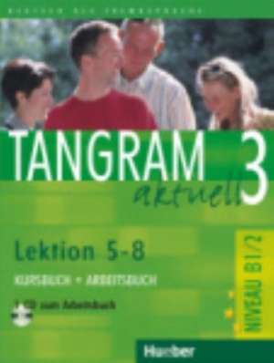 Tangram aktuell 3. Lektionen 5-8. Kursbuch und Arbeitsbuch mit CD de Rosa-Maria Dallapiazza