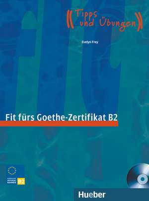 Start Deutsch 1. Fit fürs Goethe-Zertifikat B2 de Evelyn Frey