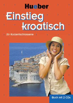 Einstieg Kroatisch für Kurzentschlossene. Paket: Buch + 2 Audio-CDs de Ivanka Mrse