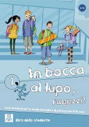 In bocca al lupo, ragazzi! 1. libro dello studente - Kursbuch mit Audio-CD de Jolanda Caon