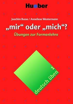 Deutsch üben 01.' mir' oder 'mich'? de Joachim Busse