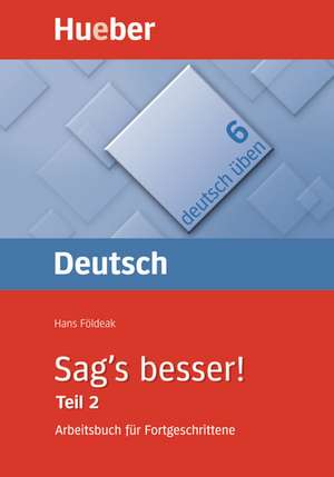 Deutsch üben 06. Sag's besser 2 de Hans Földeak