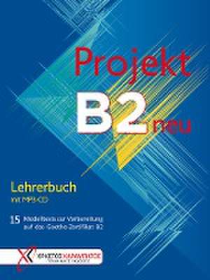 Projekt B2 neu - Lehrerbuch mit MP3-CD de Jo Glotz-Kastanis