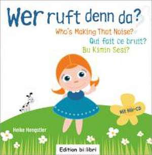 Wer ruft denn da / Who's Making That Noise? / Qui fait ce bruit? / Bu Kimin Sesi? de Heike Hengstler