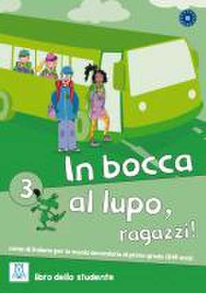 In bocca al lupo, ragazzi! 3. Libro dello studente - Kursbuch mit Audio-CD de Jolanda Caon