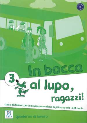 In bocca al lupo, ragazzi! 3. quaderno di lavoro - Übungsheft de Vittoria Chiaravalloti