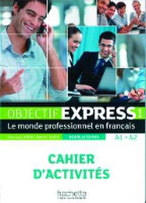 Objectif Express 1 - Nouvelle édition. Cahier d'activités + Karte de Anne-Lyse Dubois