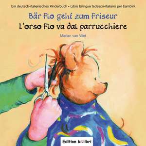 Bär Flo geht zum Friseur / L'orso Flo va dal parrucchiere de Marian van Vliet