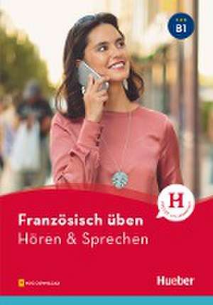 Französisch üben - Hören & Sprechen B1. Buch mit Audios online de Julie Brossard