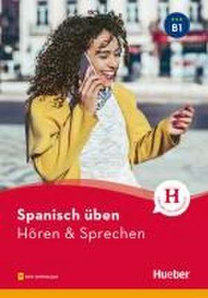 Spanisch üben - Hören & Sprechen B1. Buch mit Audios online de Eva Jiménez Pérez