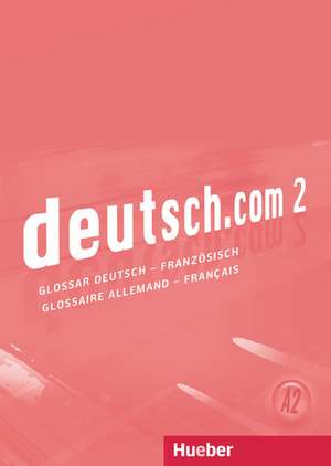 deutsch.com 2. Glossar Deutsch-Französisch Glossaire Allemand-Français de Lina Pilypaityte