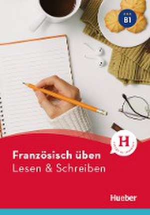 Französisch üben - Lesen & Schreiben B1 de Anna Barbierato