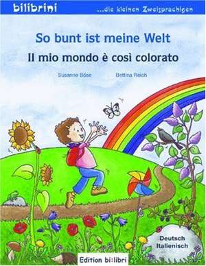 So bunt ist meine Welt / Il mio mondo è così colorato de Susanne Böse