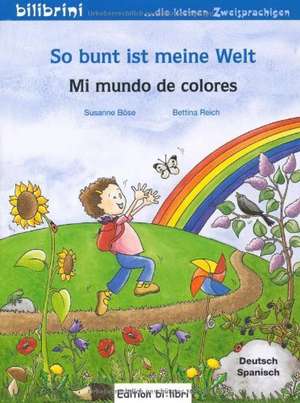 So bunt ist meine Welt / Mi mundo de colores de Susanne Böse