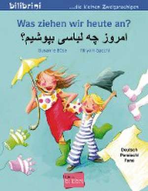 Was ziehen wir heute an? Kinderbuch Deutsch-Persisch/Farsi de Susanne Böse