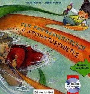 Der Farbenverdreher. Kinderbuch Deutsch-Griechisch de Ulrike Rylance