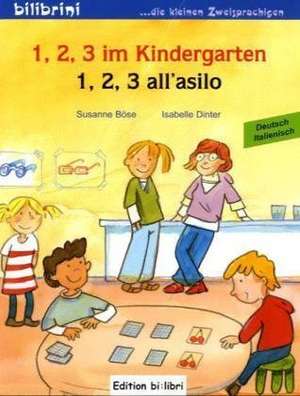 1, 2, 3 im Kindergarten. Kinderbuch Deutsch-Italienisch de Susanne Böse