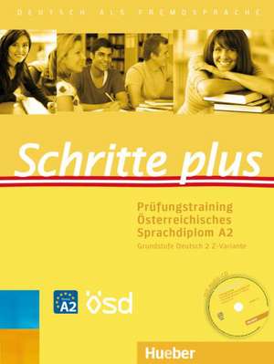 Schritte plus. Prüfungstraining Österreichisches Sprachdiplom A2 Grundstufe Deutsch 2 Z-Variante mit Audio-CD de Barbara Békési