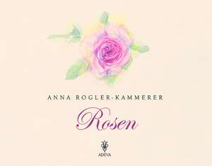 Rosen de Anna Rogler-Kammerer