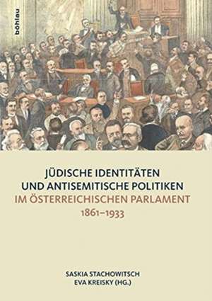 Jüdische Identitäten und antisemitische Politiken im österreichischen Parlament 1861-1933 de Saskia Stachowitsch