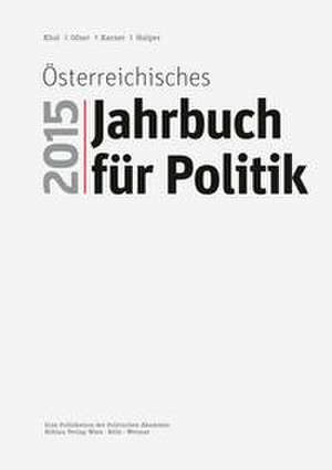 Österreichisches Jahrbuch für Politik 2015 de Andreas Khol