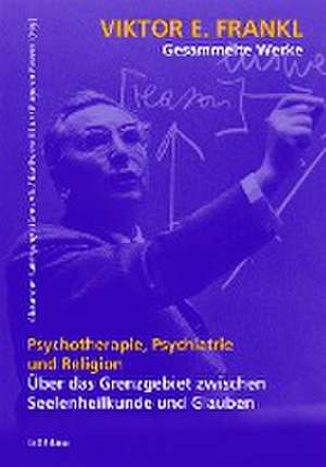 Psychotherapie, Psychiatrie und Religion de Alexander Batthyany