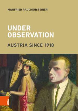 Under Observation: Austria since 1918 de Univ.-Prof. Dr. Manfried Rauchensteiner