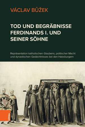 Tod und Begräbnisse Ferdinands I. und seiner Söhne de Václav Buzek