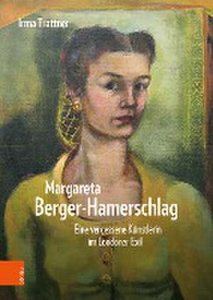 Margareta Berger-Hamerschlag: Eine vergessene Kunstlerin im Londoner Exil de Irma Trattner