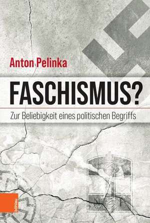 Faschismus?: Zur Beliebigkeit eines politischen Begriffs de Anton Pelinka