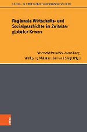 Regionale Wirtschafts- und Sozialgeschichte im Zeitalter globaler Krisen de Wolfgang Meixner