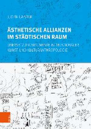 sthetische Allianzen im stdtischen Raum: bersetzungsmomente in relationaler Kunst und Kulturanthropologie de Judith Laister