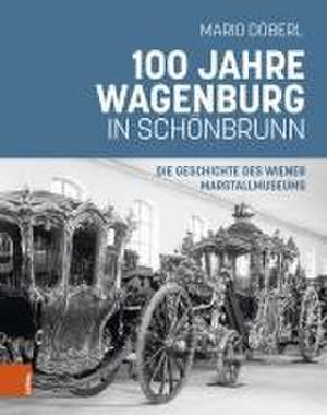 100 Jahre Wagenburg in Schönbrunn de Mario Döberl