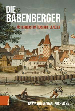 Die Babenberger de Bertrand Michael Buchmann