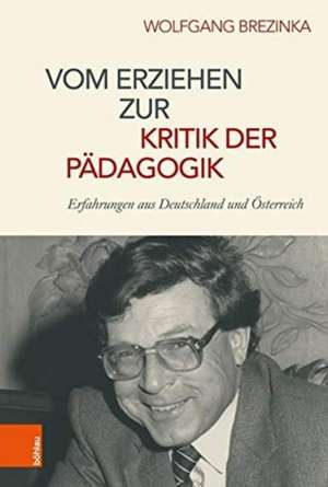 Brezinka, W: Vom Erziehen zur Kritik der Pädagogik de Wolfgang Brezinka