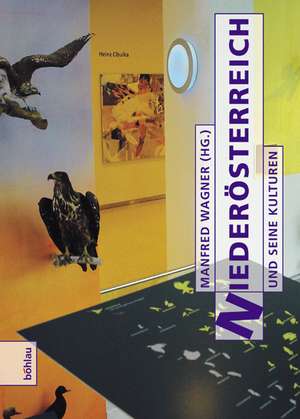 Niederösterreich und seine Kulturen de Manfred Wagner