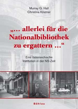 "... Allerlei für die Nationalbibliothek zu ergattern ..." de Murray G. Hall