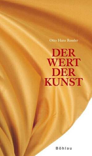 Der Wert der Kunst de Otto Hans Ressler