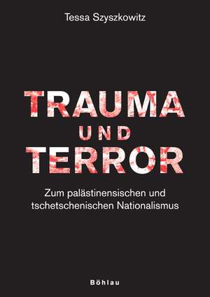 Trauma und Terror de Tessa Szyszkowitz