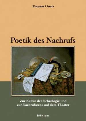 Poetik des Nachrufs de Thomas Goetz