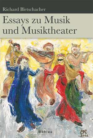 Essays zu Musik und Musiktheater de Richard Bletschacher