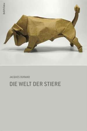 Die Welt der Stiere de Jacques Durand