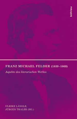 Franz Michael Felder (1839-1869) de Ulrike Längle