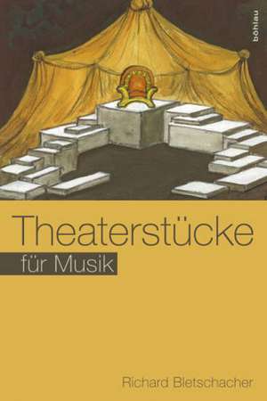 Theaterstücke für Musik de Richard Bletschacher