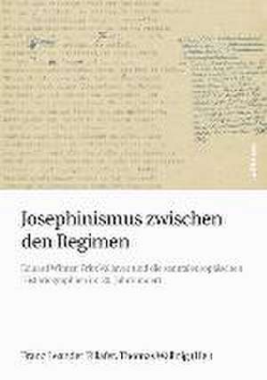 Josephinismus zwischen den Regimen de Franz Leander Fillafer